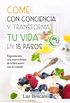 Come con conciencia y transforma tu vida en 15 pasos: Experimenta una nueva forma de relacionarte con la comida. (Spanish Edition)