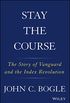 Stay the Course: The Story of Vanguard and the Index Revolution (English Edition)
