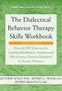 The Dialectical Behavior Therapy Skills Workbook: Practical DBT Exercises for Learning Mindfulness, Interpersonal Effectiveness, Emotion Regulation, and ... Self-Help Workbook) (English Edition)