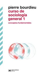 Curso de sociologa general 1: Conceptos fundamentales (Biblioteca Clsica de Siglo Veintiuno) (Spanish Edition)