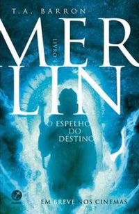 Merlin. O Espelho do Destino - Volume 4