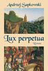 Lux perpetua: Roman (Die Narrentum-Trilogie 3) (German Edition)