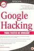 Google Hacking para Testes de Invas