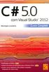 C# 5.0 com Visual Studio 2012. Curso Completo