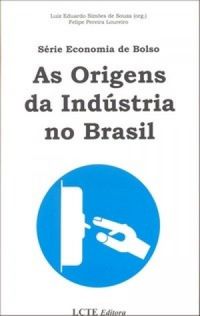 As origens da indstria no Brasil