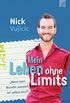 Mein Leben ohne Limits: "Wenn kein Wunder passiert, sei selbst eins!" (German Edition)