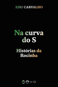 Na curva do S: Histrias da Rocinha (Coleo 2020)