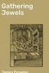 Gathering Jewels: The Secret of a Beautiful Life: In Memoriam of Mr. & Mrs. James Knowles. Selected from Their Diaries (English Edition)