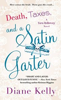 Death, Taxes, and a Satin Garter: A Tara Holloway Novel (English Edition)