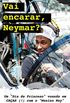 Vai Encarar, Neymar?