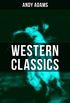 Western Classics - Andy Adams Edition (19 Books in One Volume): The Double Trail, A Winter Round-Up, A College Vagabond, At Comanche Ford, The Log of a Cowboy (English Edition)