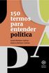 150 Termos para Entender Política