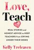 Love, Teach: Real Stories and Honest Advice to Keep Teachers from Crying Under Their Desks (English Edition)