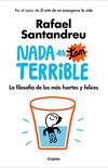 Nada es tan terrible: La filosofa de los ms fuertes y felices (Spanish Edition)