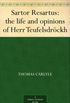 Sartor Resartus: the life and opinions of Herr Teufelsdrckh