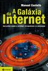 A galxia da internet: Reflexes sobre a Internet, os negcios e a sociedade