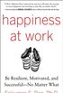 Happiness at Work: Be Resilient, Motivated, and Successful - No Matter What (English Edition)
