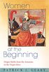 Women at the Beginning: Origin Myths from the Amazons to the Virgin Mary (English Edition)