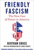 Friendly Fascism: The New Face of Power in America (Forbidden Bookshelf Book 18) (English Edition)