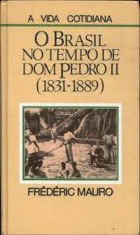O Brasil no Tempo de Dom Pedro II : 1831-1889