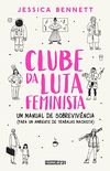 Clube da luta feminista: Um manual de sobrevivncia (para um ambiente de trabalho machista)