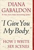 "I Give You My Body . . .": How I Write Sex Scenes (Kindle Single) (English Edition)