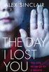 The Day I Lost You: A totally gripping psychological thriller (English Edition)