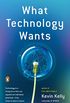 What Technology Wants (English Edition)