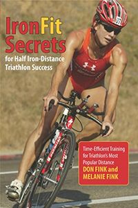 IronFit Secrets for Half Iron-Distance Triathlon Success: Time-Efficient Training for Triathlon