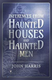 Inferences from Haunted Houses and Haunted Men (English Edition)