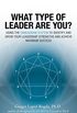 What Type of Leader Are You?: Using the Enneagram System to Identify and Grow Your Leadership Strenghts and Achieve Maximum Succes (English Edition)