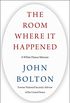 The Room Where It Happened: A White House Memoir (English Edition)