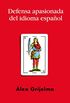 Defensa apasionada del idioma espaol (Spanish Edition)