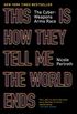 This Is How They Tell Me the World Ends: The Cyberweapons Arms Race (English Edition)