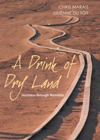 A Drink of Dry Land: Journeys Through Namibia (English Edition)