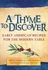 A Thyme to Discover: Early American Recipes for the Modern Table (English Edition)