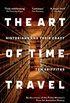 The Art of Time Travel: Historians and Their Craft (English Edition)