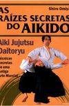 As Raizes secretas do Aikido