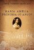 Maria Amlia: Princesa ou Anjo?