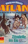 Atlan 319: Zitadelle im Eis: Atlan-Zyklus "Knig von Atlantis" (Atlan classics) (German Edition)
