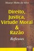 Direito, Justia, Virtude Moral & Razo