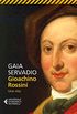 Gioachino Rossini: Una vita (Italian Edition)