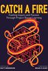 Catch a Fire: Fuelling Inquiry and Passion Through Project-Based Learning (English Edition)