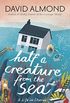 Half a Creature from the Sea: A Life in Stories (English Edition)