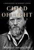 Child of Light: A Biography of Robert Stone (English Edition)