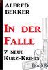 7 neue Kurz-Krimis: In der Falle (German Edition)