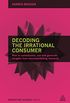 Decoding the Irrational Consumer: How to Commission, Run and Generate Insights from Neuromarketing Research