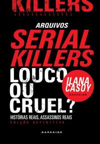 Serial Killers: Louco ou Cruel?