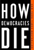 How Democracies Die (English Edition)