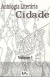 Antologia Literria Cidade - Volume I